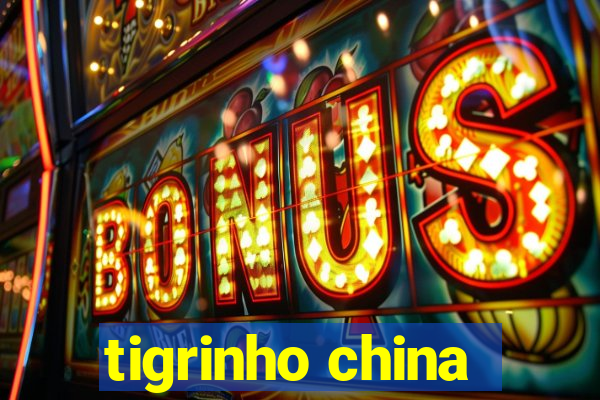 tigrinho china